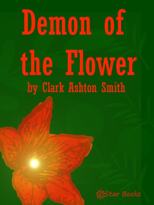 Title details for The Demon of the Flower by Clark Ashton Smith - Available